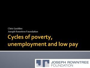 Chris Goulden Joseph Rowntree Foundation Cycles of poverty