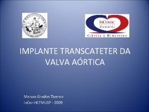 IMPLANTE TRANSCATETER DA VALVA ARTICA Marcos Gradim Tiveron