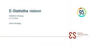 EStatistika visioon Statistika nukogu 07 10 2016 Allan