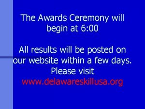 The Awards Ceremony will begin at 6 00