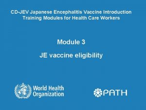 CDJEV Japanese Encephalitis Vaccine Introduction Training Modules for