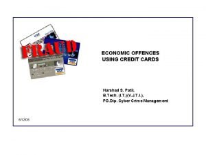 ECONOMIC OFFENCES USING CREDIT CARDS Harshad S Patil