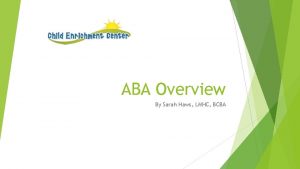 ABA Overview By Sarah Haws LMHC BCBA Course