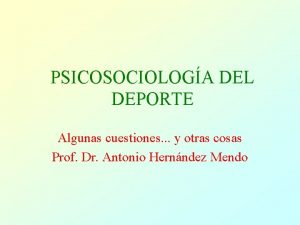 PSICOSOCIOLOGA DEL DEPORTE Algunas cuestiones y otras cosas