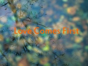 Love Comes First Presentation goes off also fully