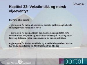 Kapittel 22 Vekstkritikk og norsk oljeeventyr Elevane skal