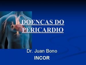 DOENAS DO PERICARDIO Dr Juan Bono INCOR Classificaes