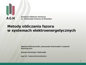 Metody obliczania fazora w systemach elektroenergetycznych Wydzia Elektrotechniki