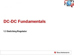 DCDC Fundamentals 1 3 Switching Regulator What is