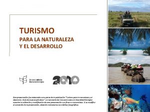 TURISMO PARA LA NATURALEZA Y EL DESARROLLO Esta