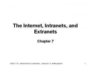 The Internet Intranets and Extranets Chapter 7 MSIS