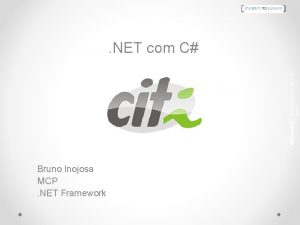 NET com C Bruno Inojosa MCP NET Framework