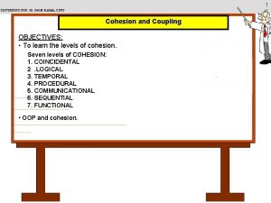 1 COPYRIGHT 2003 Dr David Scanlan CSUS Cohesion