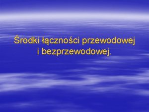 rodki cznoci przewodowej i bezprzewodowej Urzdzenia techniczne Urzdzeniami