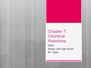 Chapter 7 Chemical Reactions PEPS Rainier JrSr High