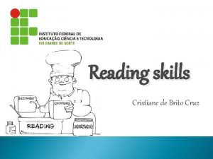 Reading skills Cristiane de Brito Cruz Reading skills