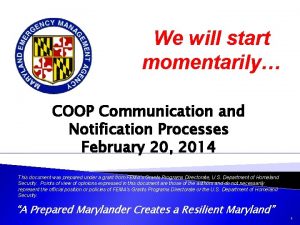 We will start momentarily COOP Communication and Notification