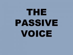 THE PASSIVE VOICE Para enfatizar a ao praticada