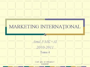 MARKETING INTERNAIONAL Anul 3 MKAI 2010 2011 Tema