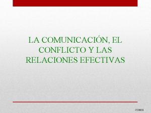 LA COMUNICACIN EL CONFLICTO Y LAS RELACIONES EFECTIVAS