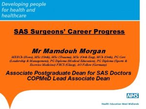 SAS Surgeons Career Progress Mr Mamdouh Morgan MBBCh