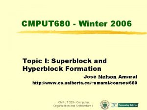 CMPUT 680 Winter 2006 Topic I Superblock and