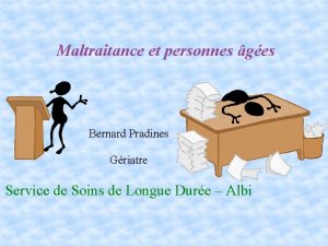 Maltraitance et personnes ges Bernard Pradines Griatre Service