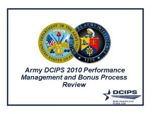 Army DCIPS 2010 Performance Management and Bonus Process