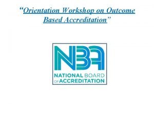 Orientation Workshop on Outcome Based Accreditation Role Responsibilities