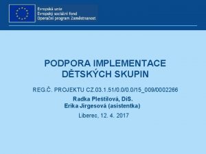 PODPORA IMPLEMENTACE DTSKCH SKUPIN REG PROJEKTU CZ 03