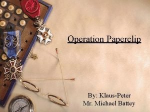 Operation Paperclip By KlausPeter Mr Michael Battey Mission