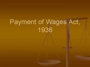 Objectives of payment of wages act 1936