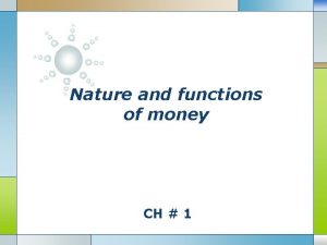 Contingent functions of money