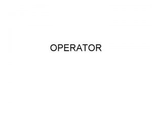 OPERATOR Operator Operator Aritmatika Increment Decrement Operator Logika