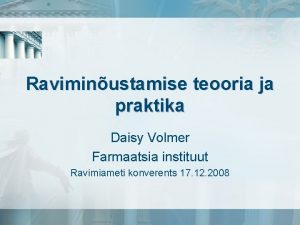 Raviminustamise teooria ja praktika Daisy Volmer Farmaatsia instituut