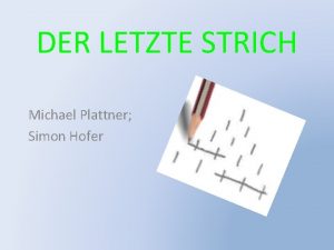 DER LETZTE STRICH Michael Plattner Simon Hofer Spielregeln