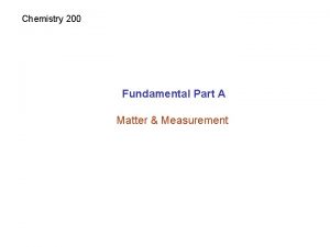 Chemistry 200 Fundamental Part A Matter Measurement Chemistry