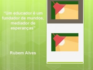 Um educador um fundador de mundos mediador de