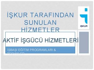 KUR TARAFINDAN SUNULAN HZMETLER AKTF GC HZMETLER BAI