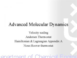 Advanced Molecular Dynamics Velocity scaling Andersen Thermostat Hamiltonian