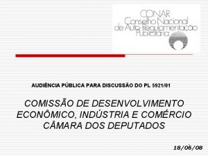 AUDINCIA PBLICA PARA DISCUSSO DO PL 592101 COMISSO