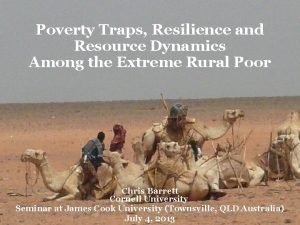 Poverty Traps Resilience and Resource Dynamics Among the