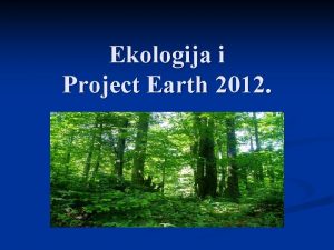 Ekologija i Project Earth 2012 Pojam ekologije n