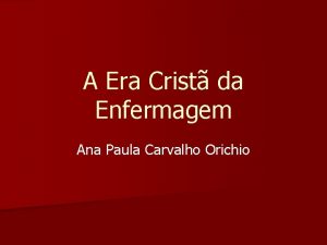 A Era Crist da Enfermagem Ana Paula Carvalho