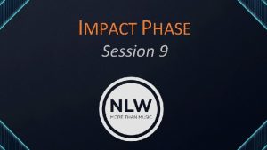 IMPACT PHASE Session 9 WELCOME DONALD KUTALA SHEPHERDING