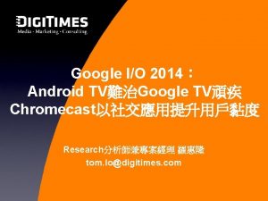 Google IO 2014 Android TVGoogle TV Chromecast Research
