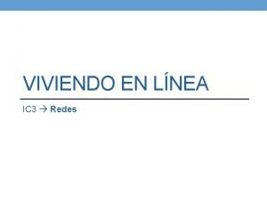 VIVIENDO EN LNEA IC 3 Redes Redes informticas