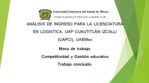 Unidad Acadmica Profesional Cuautitln Izcalli ANLISIS DE INGRESO
