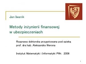 Jan Iwanik Metody inynierii finansowej w ubezpieczeniach Rozprawa