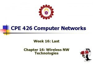 CPE 426 Computer Networks Week 16 Last Chapter